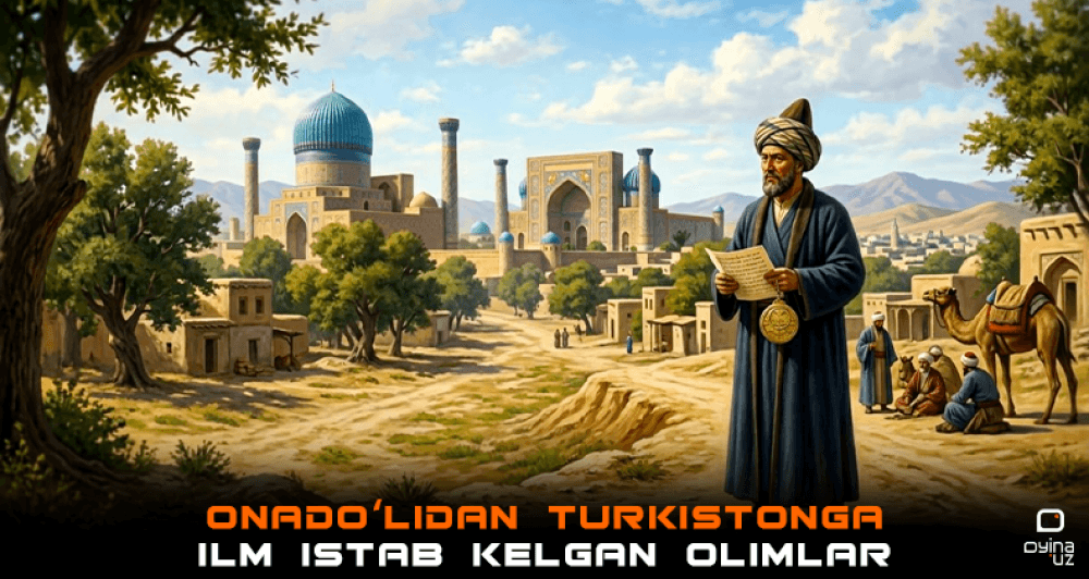 Onado‘lidan Turkistonga ilm istab kelgan olimlar