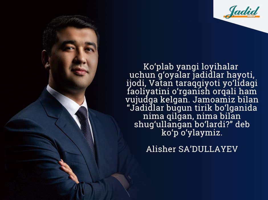 “JADIDLAR BUGUN NIMA QILGAN BO‘LARDI?”